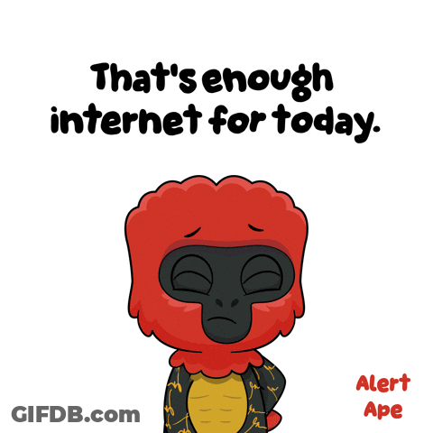 A Cartoon Of A Red Ape Says " That 'S Enough Internet For Today Alert Ape " GIF