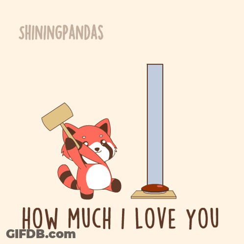 A Cartoon Of A Red Panda Holding A Hammer And The Words " How Much I Love You " GIF