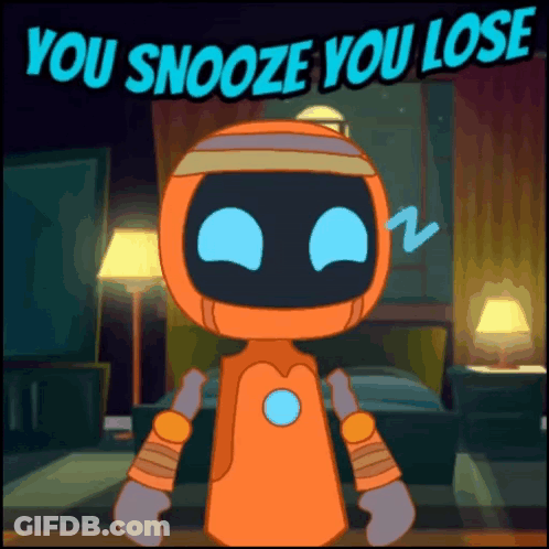 A Cartoon Of A Robot With The Words You Snooze You Lose Above It GIF