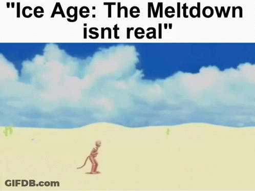 A Cartoon Of A Skeleton In The Desert With The Caption " Ice Age : The Meltdown Isn T Real " GIF