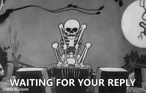 A Cartoon Of A Skeleton Sitting In A Cemetery With The Words Waiting For Your Reply Below It GIF