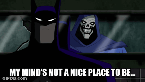 A Cartoon Of A Skeleton With The Words " My Mind 'S Not A Nice Place To Be " GIF