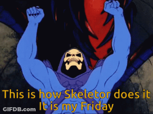 A Cartoon Of A Skeletor With The Words This Is How Skeletor Does It It Is My Friday GIF