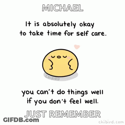A Cartoon Of A Smiley Face Says Michael It Is Absolutely Ok To Take Time For Self Care GIF