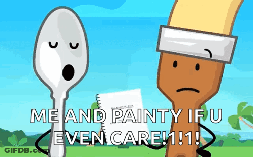 A Cartoon Of A Spoon And A Paintbrush Saying Me And Painty If U Even Care GIF