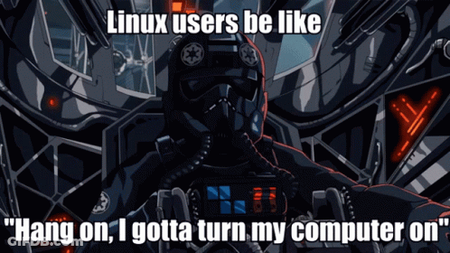 A Cartoon Of A Storm Trooper With The Caption Linux Users Be Like Hang On I Gotta Turn My Computer On GIF