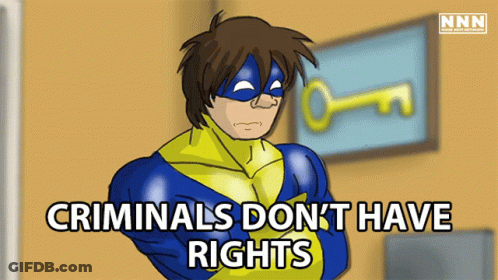 A Cartoon Of A Superhero With The Words Criminals Don 'T Have Rights GIF