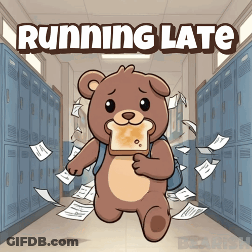 A Cartoon Of A Teddy Bear Holding A Piece Of Toast With The Words Running Late Behind Him GIF