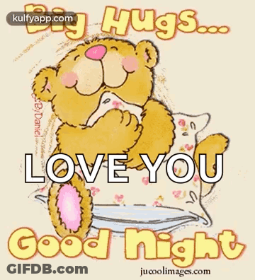 A Cartoon Of A Teddy Bear Holding A Pillow And Saying `` Big Hugs ... Love You Good Night '' . GIF