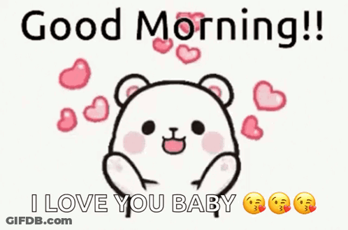 A Cartoon Of A Teddy Bear Saying `` Good Morning ! I Love You Baby '' Surrounded By Pink Hearts . GIF