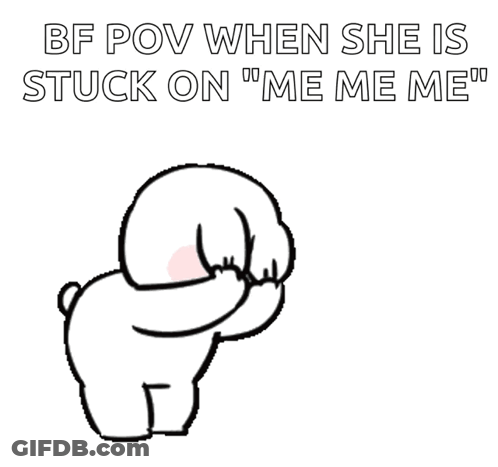 A Cartoon Of A Teddy Bear With The Words Bf POV When She Is Stuck On " Me Me Me " GIF