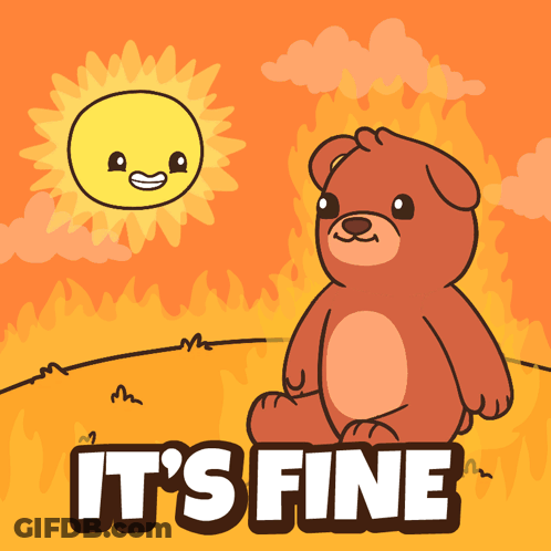 A Cartoon Of A Teddy Bear With The Words It 'S Fine Underneath GIF