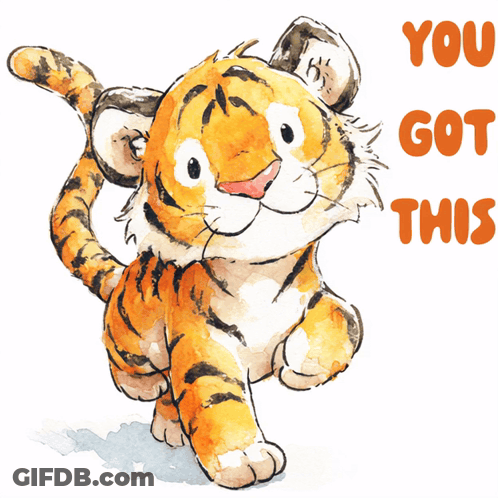 A Cartoon Of A Tiger With The Words You Got This Behind It GIF