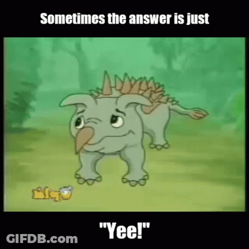 A Cartoon Of A Triceratops With The Caption " Sometimes The Answer Is Just " GIF