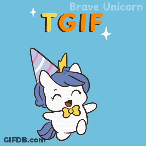 A Cartoon Of A Unicorn Wearing A Party Hat With The Words Brave Unicorn Tgif Above It GIF