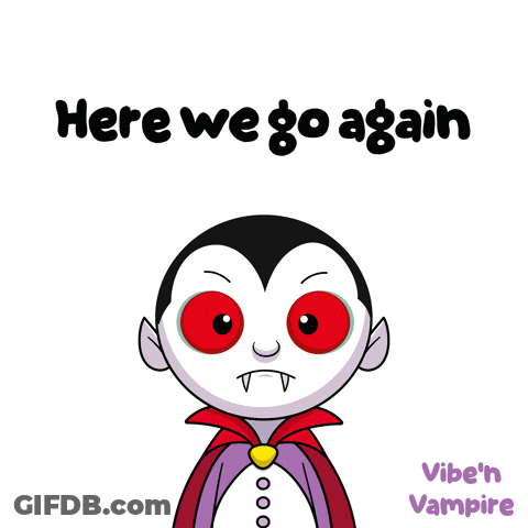 A Cartoon Of A Vampire With Red Eyes And The Words Here We Go Again GIF