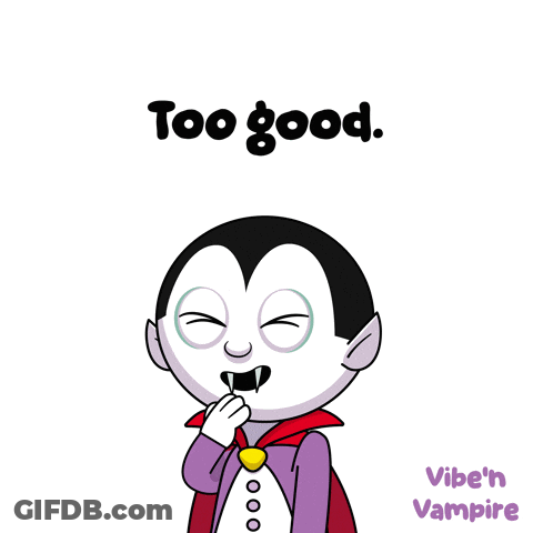 A Cartoon Of A Vampire With The Words " Too Good " Below Him GIF