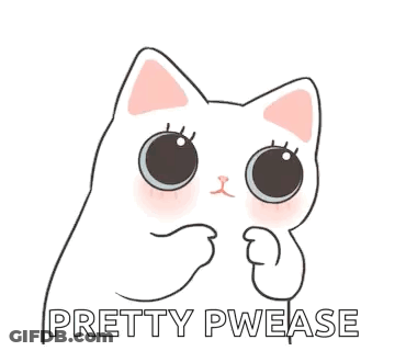 A Cartoon Of A White Cat With Big Eyes And The Words `` Pretty Pwease '' Below It . GIF