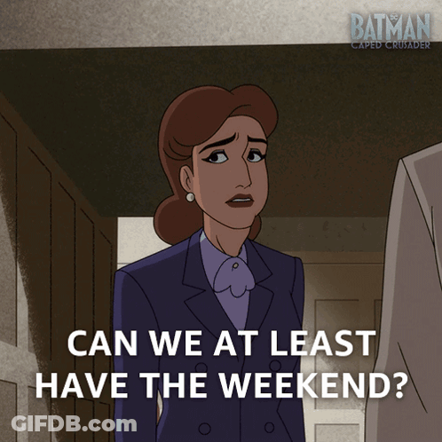 A Cartoon Of A Woman Asking If We Can At Least Have The Weekend GIF
