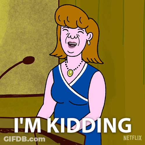 A Cartoon Of A Woman Giving A Speech With The Words " I 'M Kidding " Written Below Her GIF