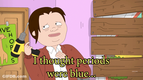 A Cartoon Of A Woman Holding A Drill With The Words I Thought Periods Were Blue Below Her GIF