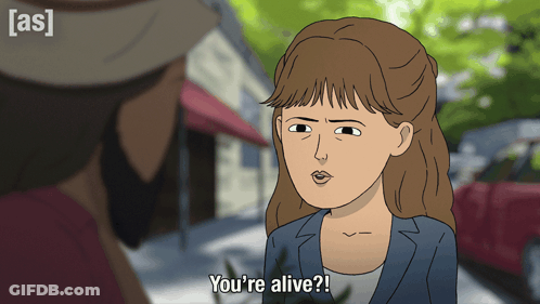 A Cartoon Of A Woman Saying " You 'Re Alive ? " GIF