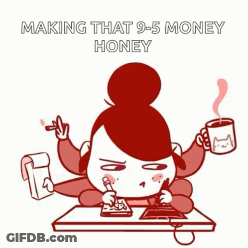 A Cartoon Of A Woman Sitting At A Desk With Many Hands And The Words " Making That 9-5 Money Honey " Above Her GIF