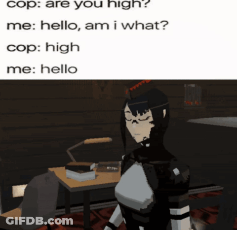A Cartoon Of A Woman Talking To A Police Officer With The Words Cop Are You High Me Hello Am I What Cop High Me Hello GIF