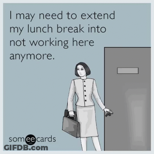 A Cartoon Of A Woman With A Briefcase Says I May Need To Extend My Lunch Break Into Not Working Here Anymore .. GIF