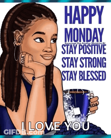 A Cartoon Of A Woman With Dreadlocks Holding A Cup Of Coffee With The Words Happy Monday Stay Positive Stay Strong Stay GIF