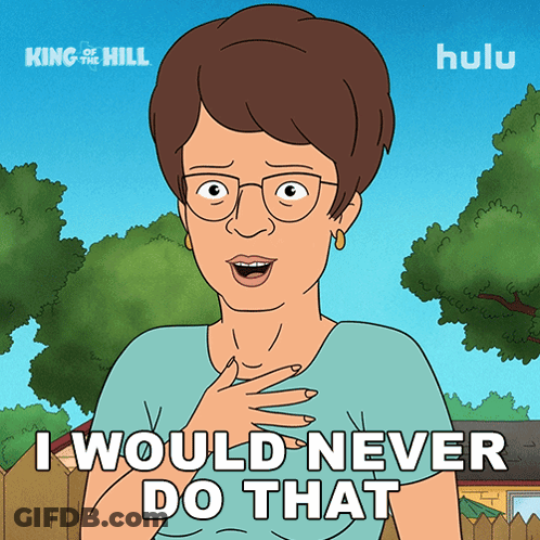 A Cartoon Of A Woman With Glasses Says I Would Never Do That GIF