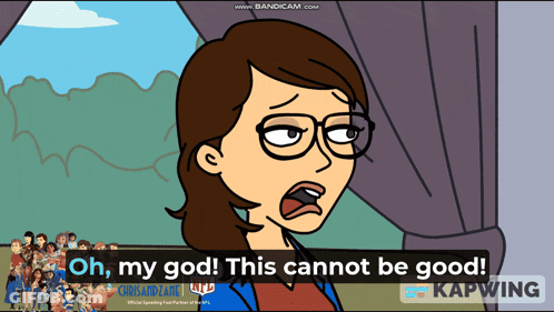 A Cartoon Of A Woman With Glasses Says Oh My God This Cannot Be Good GIF