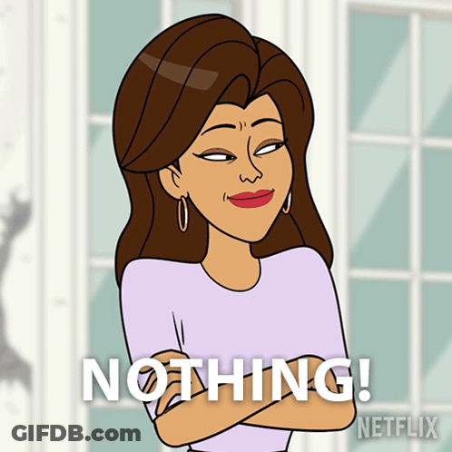 A Cartoon Of A Woman With Her Arms Crossed And The Words Nothing Written Below Her GIF