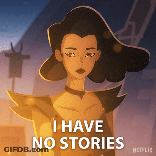 A Cartoon Of A Woman With The Words I Have No Stories Below Her GIF
