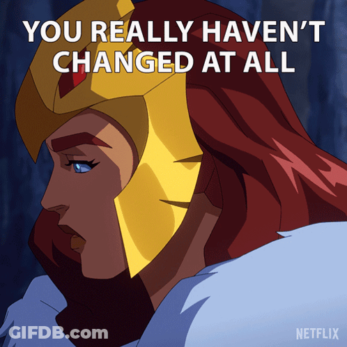 A Cartoon Of A Woman With The Words You Really Haven T Changed At All GIF