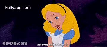 A Cartoon Of Alice From Alice In Wonderland Saying But I Very Seldom Follow It GIF