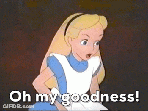 A Cartoon Of Alice From Alice In Wonderland Says " Oh My Goodness " GIF