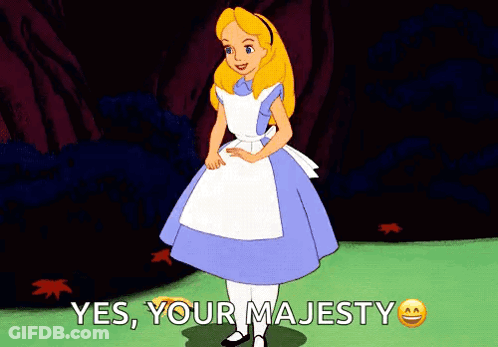 A Cartoon Of Alice From Alice In Wonderland Says " Yes Your Majesty " GIF