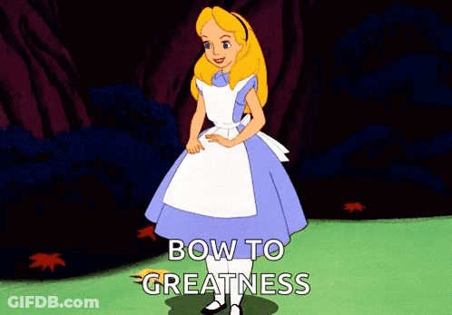 A Cartoon Of Alice From Alice In Wonderland Standing In A Field With The Words Bow To Greatness Written On The Bottom GIF