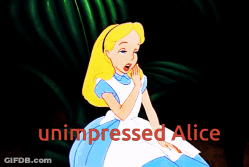 A Cartoon Of Alice From Alice In Wonderland With The Words Unimpressed Alice Below Her GIF