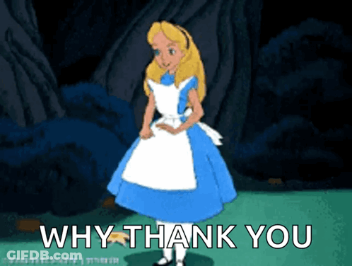 A Cartoon Of Alice From Alice In Wonderland With The Words Why Thank You Below Her GIF