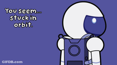 A Cartoon Of An Astronaut With The Words You Seem Stuck In Orbit Above Him GIF