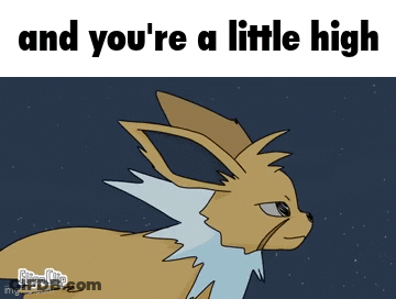 A Cartoon Of An Eevee With The Words " And You 'Re A Little High " GIF
