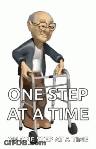 A Cartoon Of An Elderly Man Using A Walker With The Words `` One Step At A Time '' . GIF