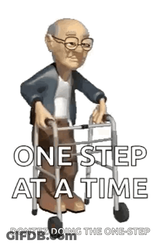 A Cartoon Of An Elderly Man Using A Walker With The Words `` One Step At A Time '' . GIF