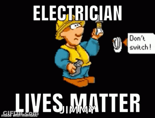 A Cartoon Of An Electrician With The Words " Electrician Lives Matter " On The Bottom GIF