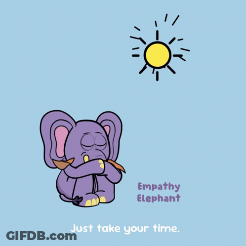 A Cartoon Of An Elephant With The Words " Just Take Your Time " Underneath It GIF