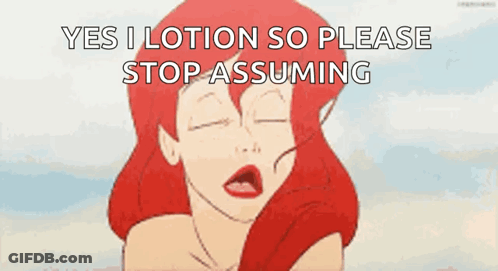 A Cartoon Of Ariel From The Little Mermaid Saying Yes I Lotion So Please Stop Assuming GIF