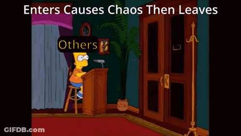 A Cartoon Of Bart Simpson Giving A Speech With The Words " Enters Causes Chaos Then Leaves " Above Him GIF