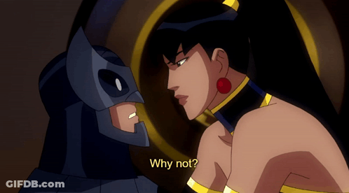 A Cartoon Of Batman And A Woman With The Words " Why Not " Below Them GIF